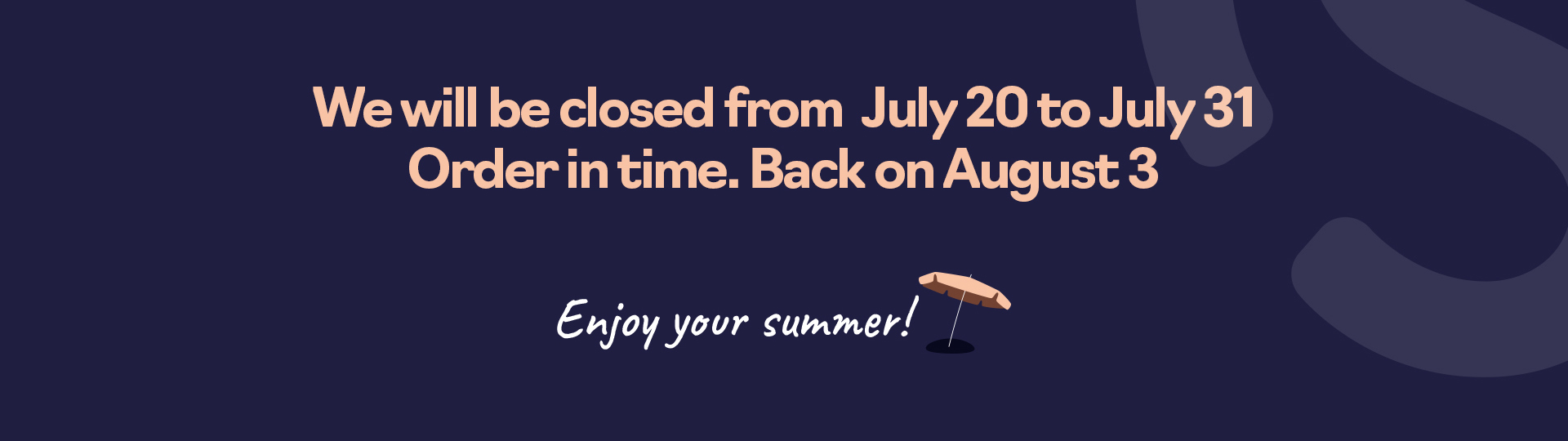 From 20 July until 31 July, our office will be closed